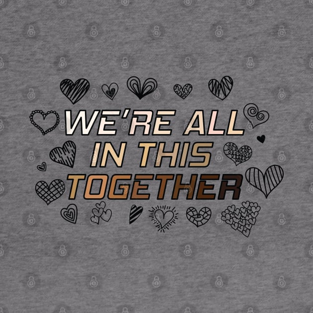 We're All In This Together by Nirvanax Studio